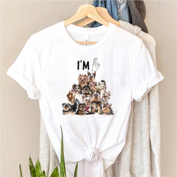 im Ok Yorkshine Terriers Shirt