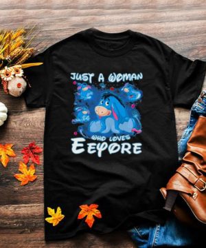 just A Woman Who Loves EEyore Shirt