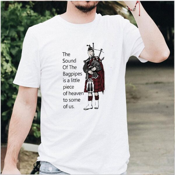 the sound of the bagpipes shirt