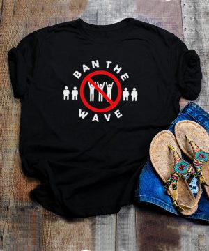 Ban The Wave T hoodie, tank top, sweater