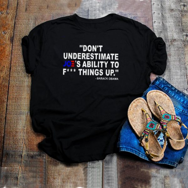 Barack Obama Dont Underestimate Joes Ability To T hoodie, tank top, sweater