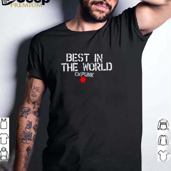 Best In The World Cm Punk T hoodie, tank top, sweater