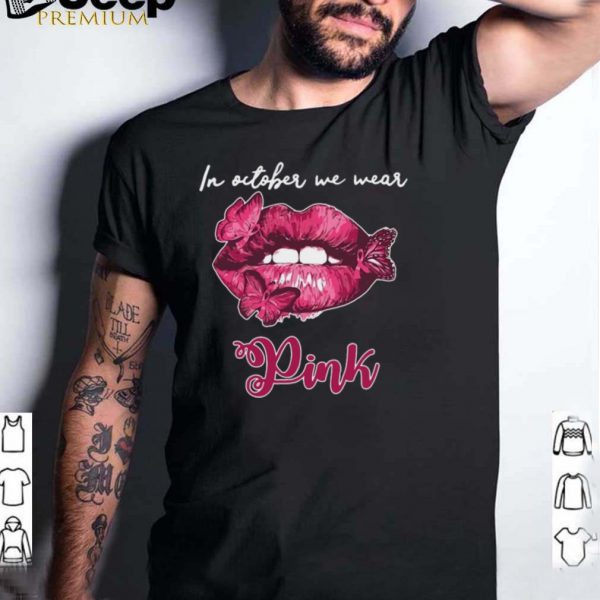 Butterfly Lips In October We Wear Pink Breast Cancer Awareness T hoodie, tank top, sweater and long sleeve