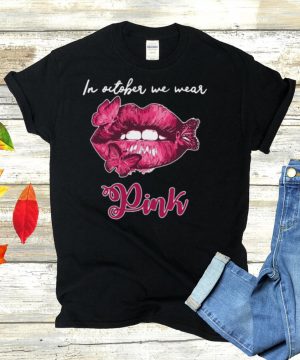 Butterfly Lips In October We Wear Pink Breast Cancer Awareness T hoodie, tank top, sweater and long sleeve