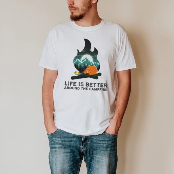 Camping Life Is Better Around The Campfire T hoodie, tank top, sweater