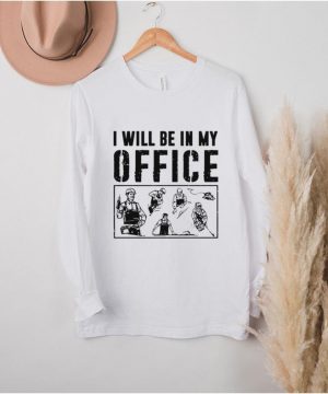 Carpenter I Will Be In My Office T shirt1