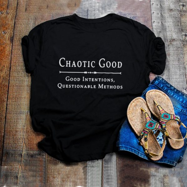 Chaotic good good intentions questionable methods shirt