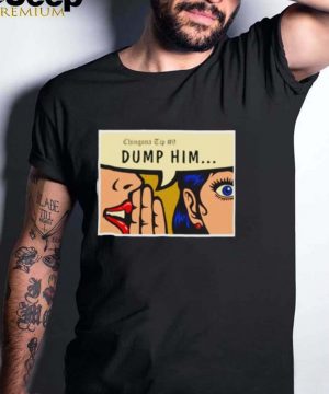 Chingona Tip 9 dump him shirt
