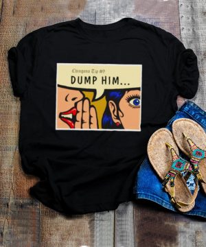 Chingona Tip 9 dump him shirt