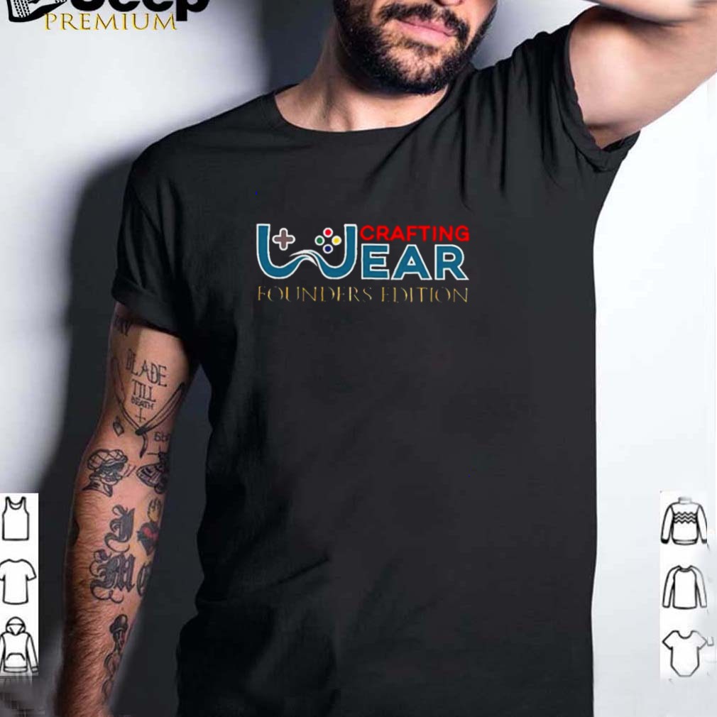 Crafting Wear Founders Edition Shirt Crafting Wear Founders Edition Shirt