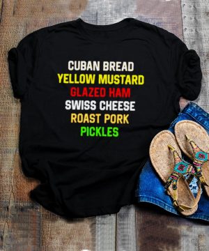 Cuban bread yellow mustard glaze ham swiss cheese roast pork pickles shirt