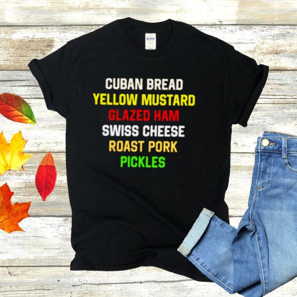 Cuban bread yellow mustard glaze ham swiss cheese roast pork pickles shirt