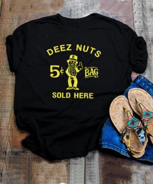 Deez nuts sold here shirt