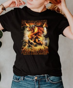 Dragon be stronger than the storm multiple sclerosis awareness shirt