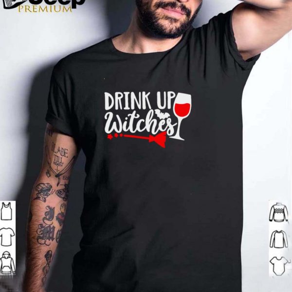 Drink Up Witches Wine Halloween T shirt