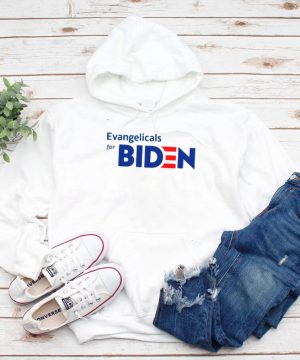 Evangelicals For Biden hoodie, tank top, sweater