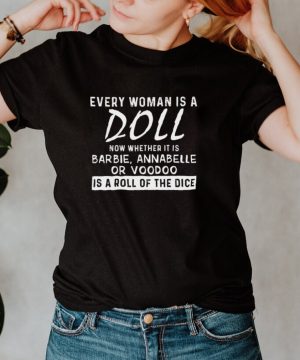 Every Woman Is A Doll Now Whether It Is Barbie Annabelle Or Tee hoodie, tank top, sweater