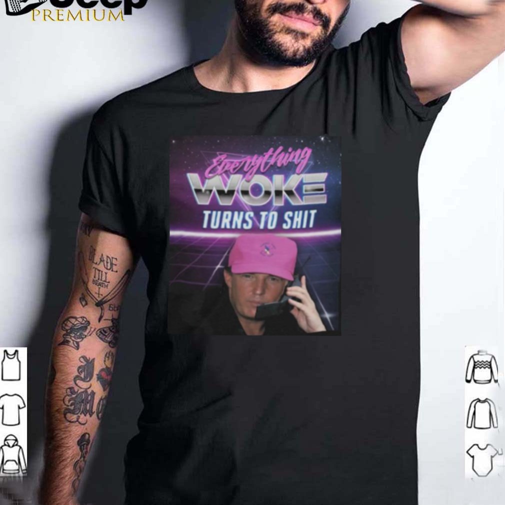 Everything Woke Turns To Shit Donald Trump Vintage Retro hoodie, tank top, sweater Everything Woke Turns To Shit Donald Trump Vintage Retro hoodie, tank top, sweater