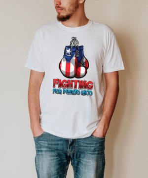 Fighting For Puerto Rico Puerto Rican Flag Boxing shirt