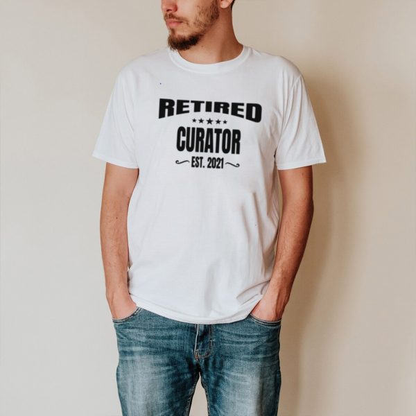 Fun Retired Curator Est. 2021 Retirement Party hoodie, tank top, sweater