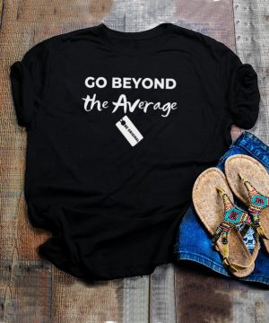 Go Beyond The Average hoodie, tank top, sweater