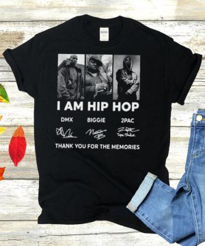 I Am Hip Hop DMX BIGGIE 2PAC Signature Thank You For The Memories T shirt