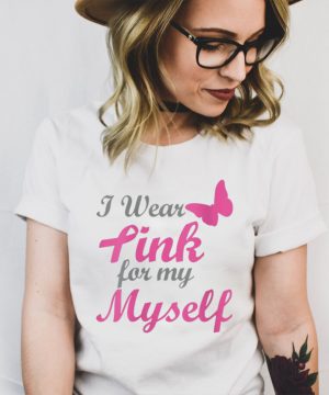 I Wear Pink For My Myself Breast Cancer Awareness Ribbon shirt
