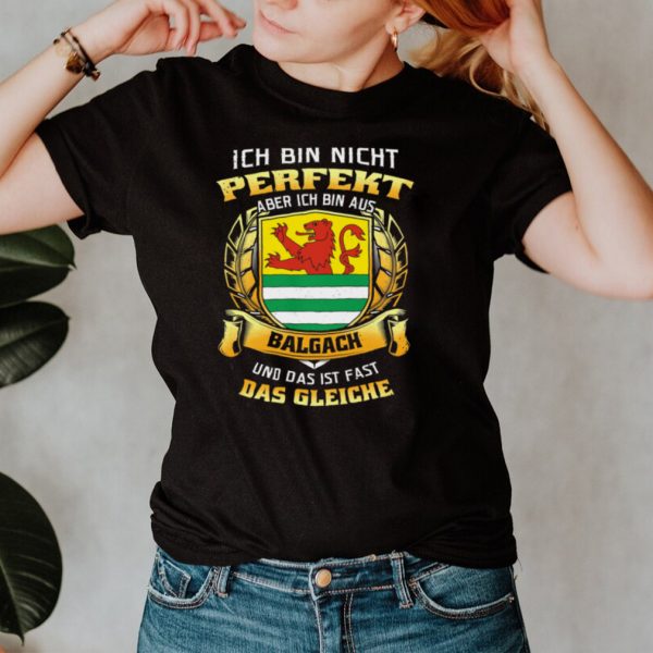 Ich Bin Nicht Perfekt Aber Ich Bin Aus Balgach Und Das Ist Fast Das Gleiche hoodie, tank top, sweater