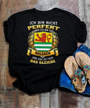 Ich Bin Nicht Perfekt Aber Ich Bin Aus Balgach Und Das Ist Fast Das Gleiche hoodie, tank top, sweater