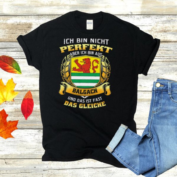 Ich Bin Nicht Perfekt Aber Ich Bin Aus Balgach Und Das Ist Fast Das Gleiche hoodie, tank top, sweater