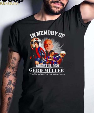 In memory of Gerd Muller signature thank you for the memories shirt