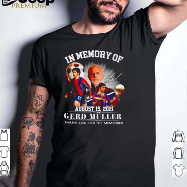 In memory of Gerd Muller signature thank you for the memories shirt