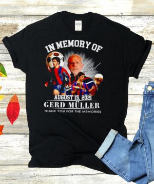 In memory of Gerd Muller signature thank you for the memories shirt