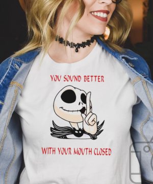 Jack Skellington You Sound Better With Your Mouth Closed T shirt