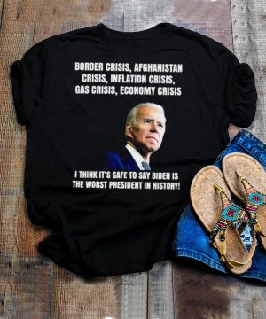 Joe Biden Border Crisis Afghanistan Crisis Inflation Crisis Gas Crisis Economy Crisis T hoodie, tank top, sweater