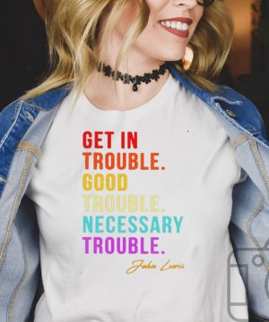 John Lewis get in trouble good trouble necessary shirt
