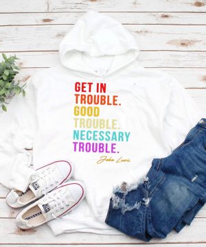 John Lewis get in trouble good trouble necessary shirt