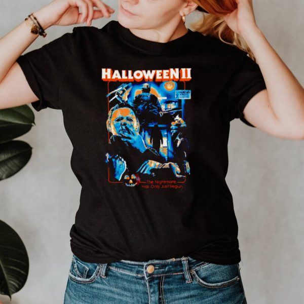 Michael Myers Halloween II the nightmare has only just begun shirt