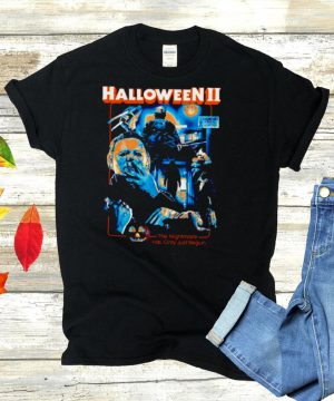 Michael Myers Halloween II the nightmare has only just begun shirt