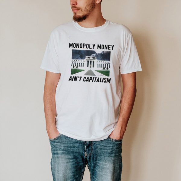 Monopoly Money Aint Capitalism End the Fed Federal Reserve Vintage T shirt