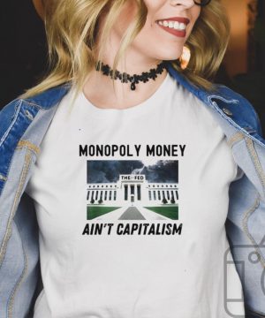 Monopoly Money Aint Capitalism End the Fed Federal Reserve Vintage T shirt