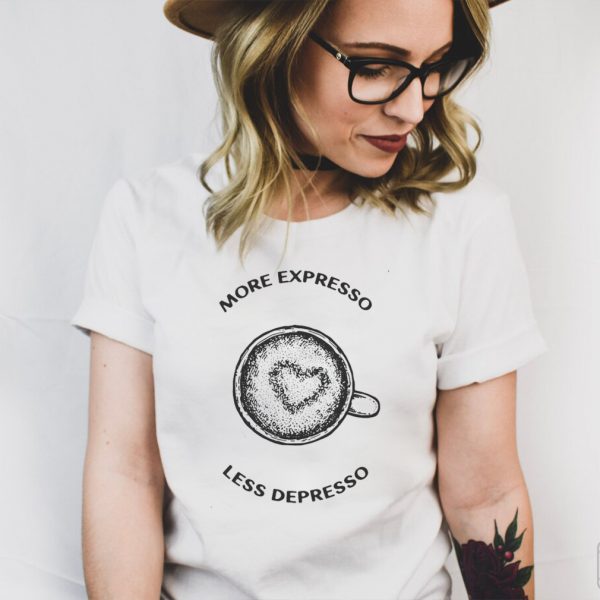 More Espresso Less Depresso Coffee Love T shirt