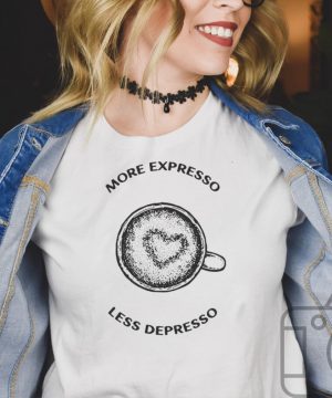 More Espresso Less Depresso Coffee Love T shirt