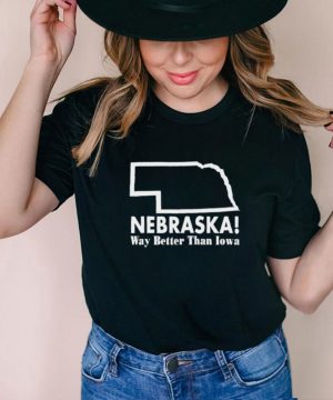 Nebraska Way Better Than Iowa Shirt