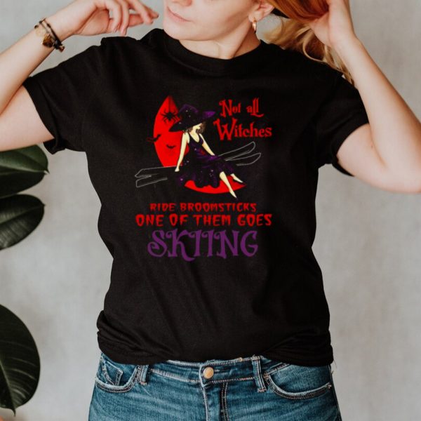 Not All Witches Ride Broomsticks One Of Them Goes Skiing Halloween T shirt