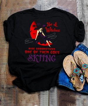 Not All Witches Ride Broomsticks One Of Them Goes Skiing Halloween T shirt