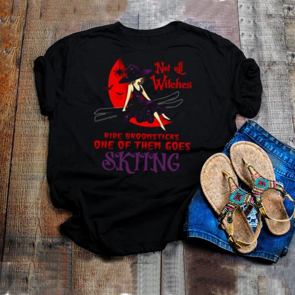 Not All Witches Ride Broomsticks One Of Them Goes Skiing Halloween T shirt
