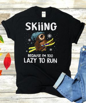 Owl Skiing Because Im Too Lazy To Run T shirt