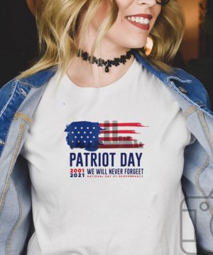 Patriot Day 2001 2021 We Will Never Forget National Day Of Remembrance T hoodie, tank top, sweater