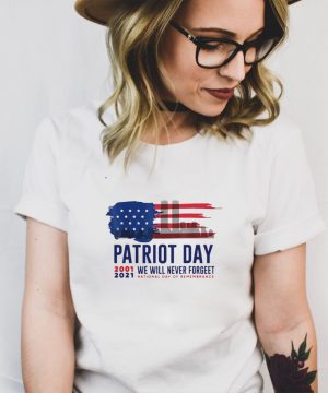 Patriot Day 2001 2021 We Will Never Forget National Day Of Remembrance T hoodie, tank top, sweater